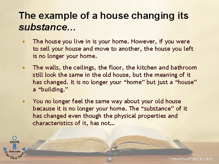 The example of a house changing its substance… • The house you live in