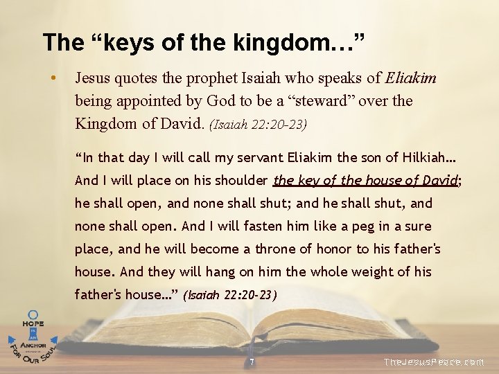 The “keys of the kingdom…” • Jesus quotes the prophet Isaiah who speaks of