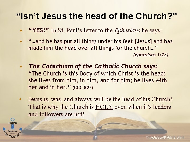 “Isn’t Jesus the head of the Church? " • “YES!” In St. Paul’s letter