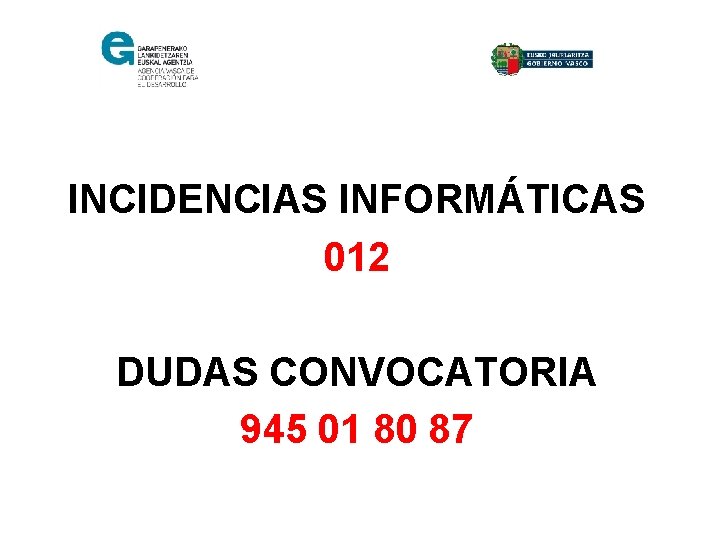 INCIDENCIAS INFORMÁTICAS 012 DUDAS CONVOCATORIA 945 01 80 87 