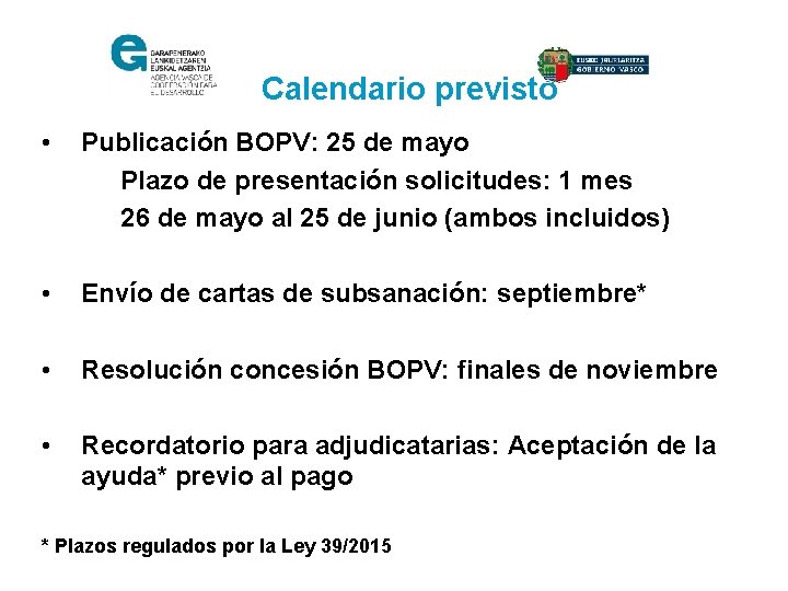 Calendario previsto • Publicación BOPV: 25 de mayo Plazo de presentación solicitudes: 1 mes