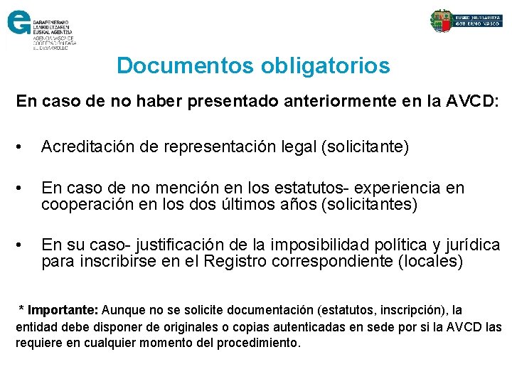 Documentos obligatorios En caso de no haber presentado anteriormente en la AVCD: • Acreditación