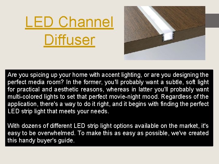 LED Channel Diffuser Are you spicing up your home with accent lighting, or are