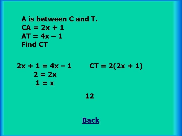 A is between C and T. CA = 2 x + 1 AT =