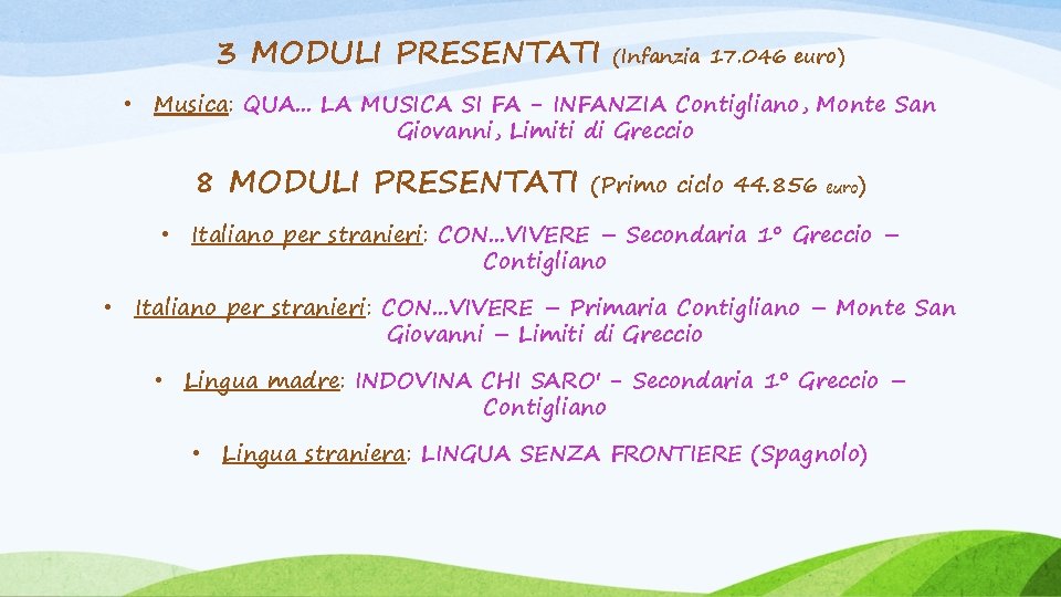 3 MODULI PRESENTATI (Infanzia 17. 046 euro) • Musica: QUA. . . LA MUSICA