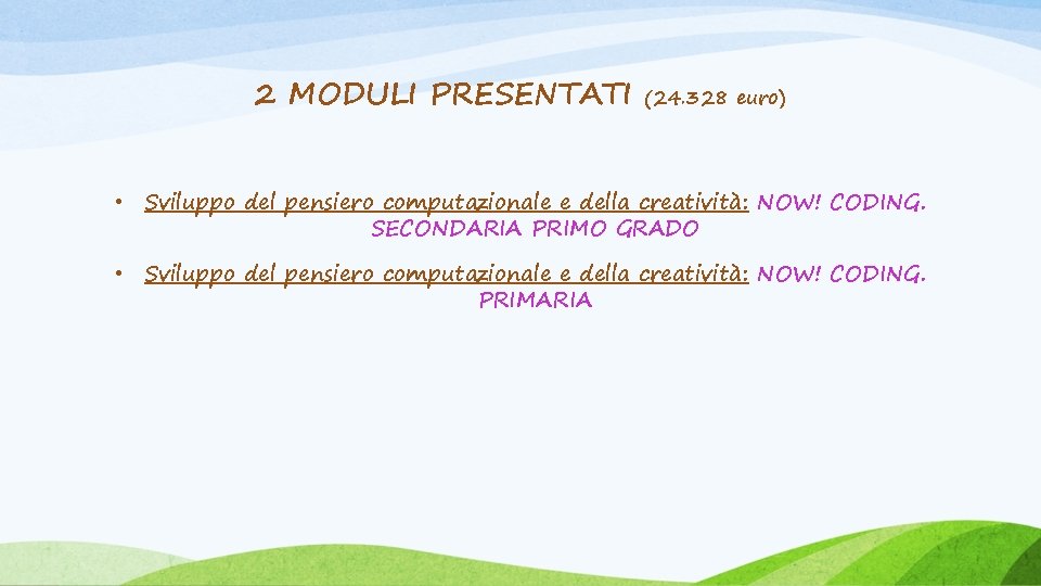 2 MODULI PRESENTATI (24. 328 euro) • Sviluppo del pensiero computazionale e della creatività: