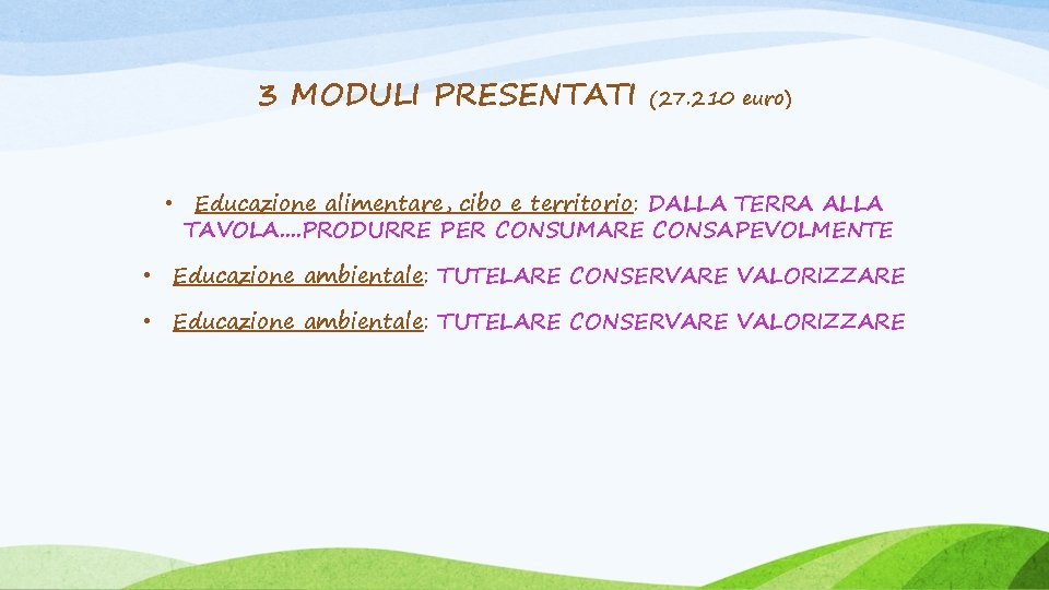 3 MODULI PRESENTATI (27. 210 euro) • Educazione alimentare, cibo e territorio: DALLA TERRA