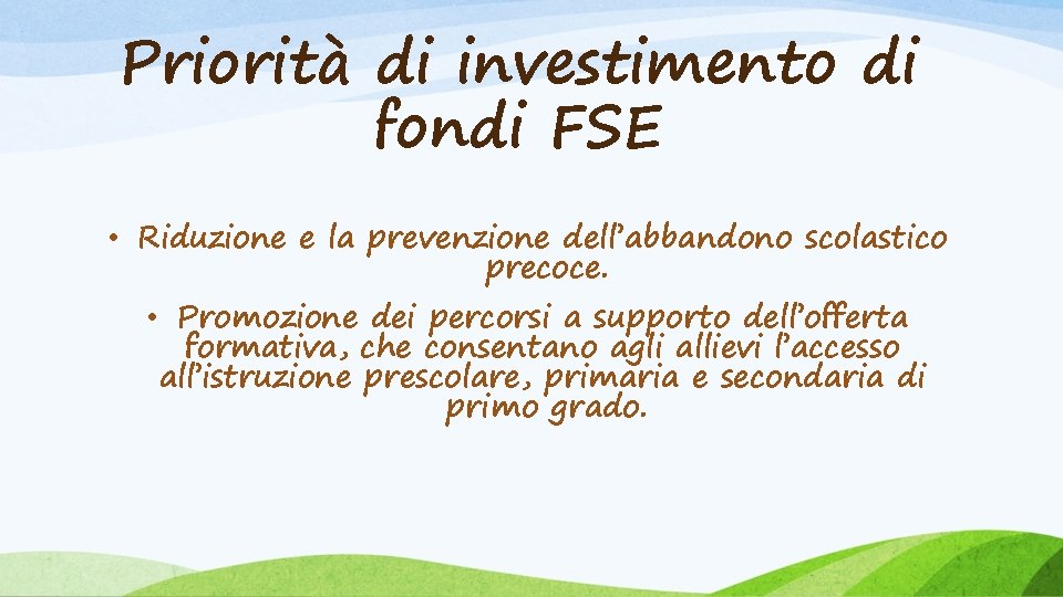 Priorità di investimento di fondi FSE • Riduzione e la prevenzione dell’abbandono scolastico precoce.