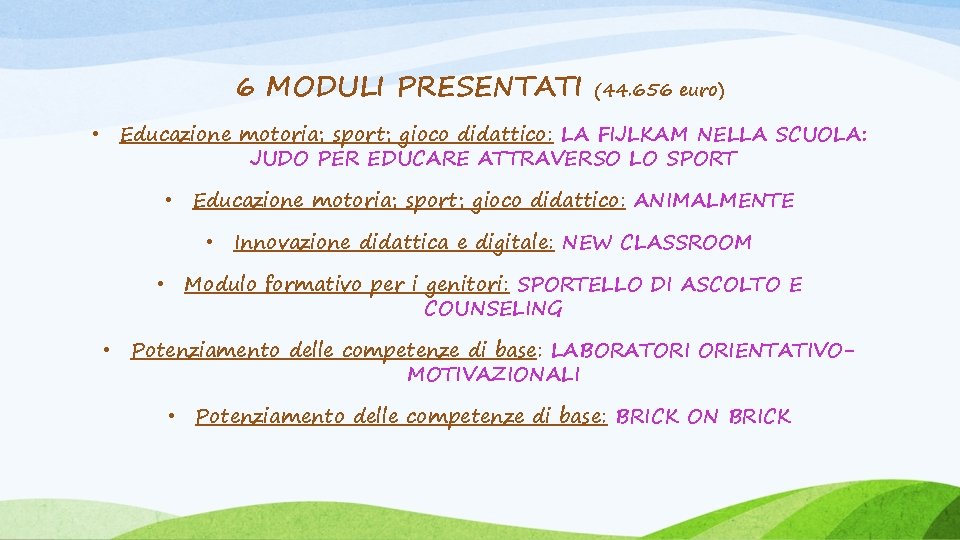 6 MODULI PRESENTATI (44. 656 euro) • Educazione motoria; sport; gioco didattico: LA FIJLKAM