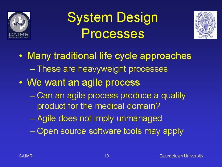 System Design Processes • Many traditional life cycle approaches – These are heavyweight processes