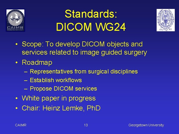 Standards: DICOM WG 24 • Scope: To develop DICOM objects and services related to