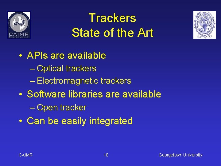 Trackers State of the Art • APIs are available – Optical trackers – Electromagnetic