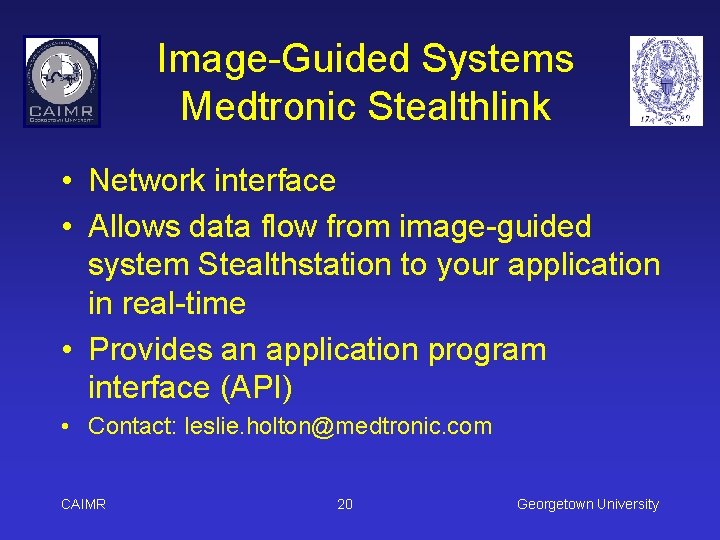 Image-Guided Systems Medtronic Stealthlink • Network interface • Allows data flow from image-guided system