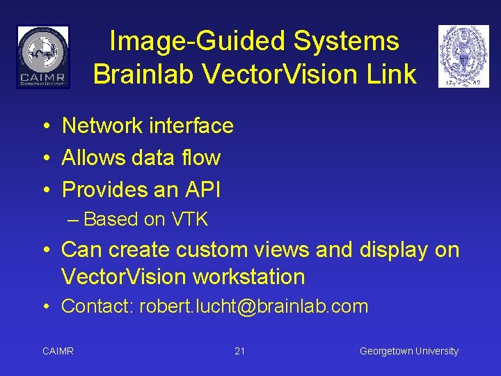 Image-Guided Systems Brainlab Vector. Vision Link • Network interface • Allows data flow •