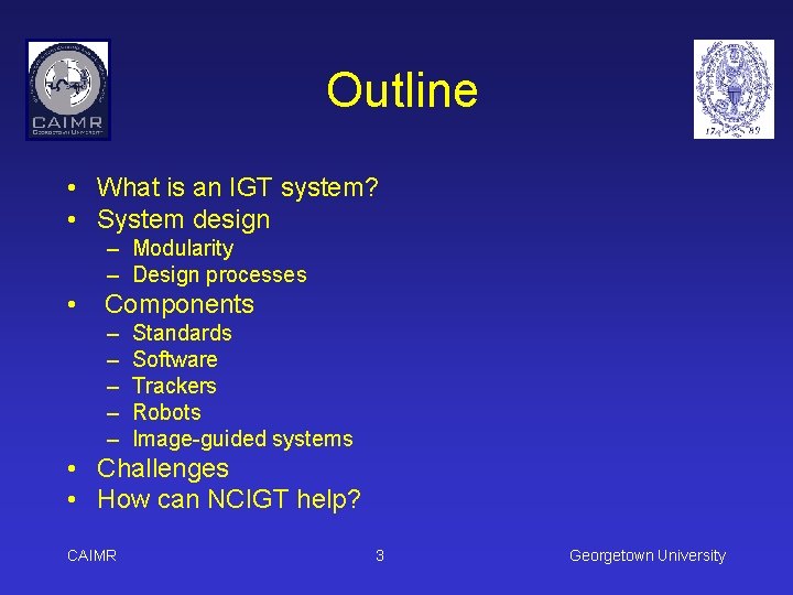 Outline • What is an IGT system? • System design – Modularity – Design