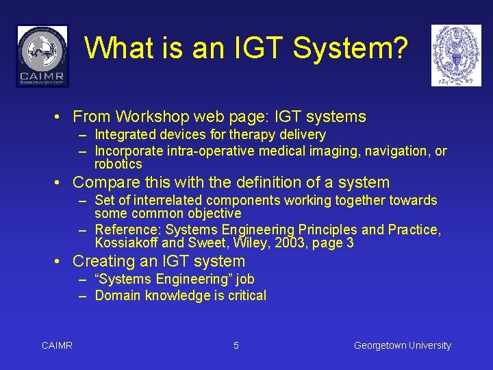 What is an IGT System? • From Workshop web page: IGT systems – Integrated