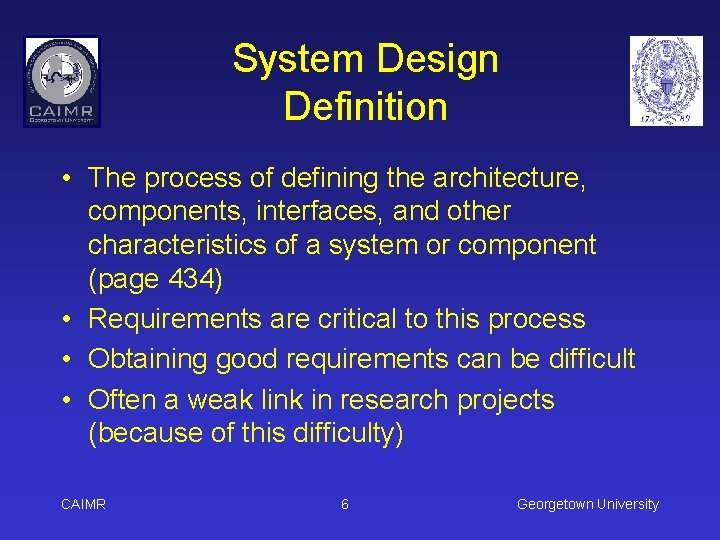 System Design Definition • The process of defining the architecture, components, interfaces, and other