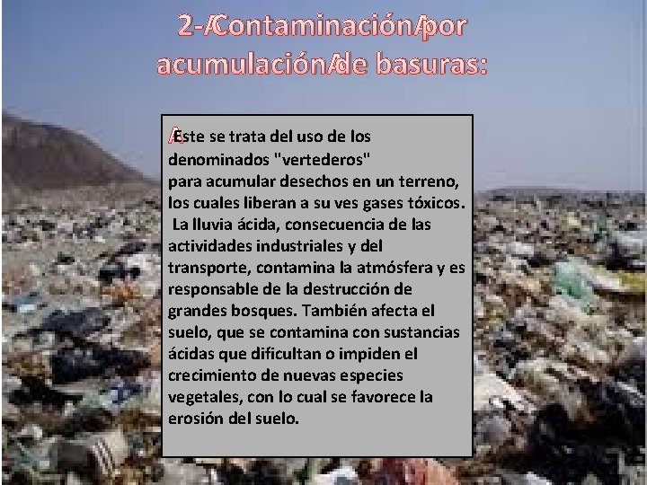 2 - Contaminación por acumulación de basuras: Este se trata del uso de los