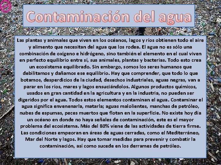 Contaminación del agua Las plantas y animales que viven en los océanos, lagos y