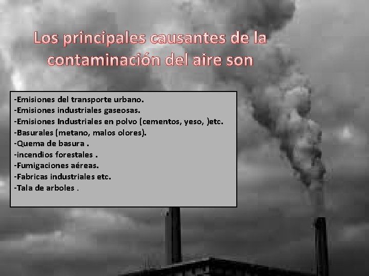 Los principales causantes de la contaminación del aire son -Emisiones del transporte urbano. -Emisiones