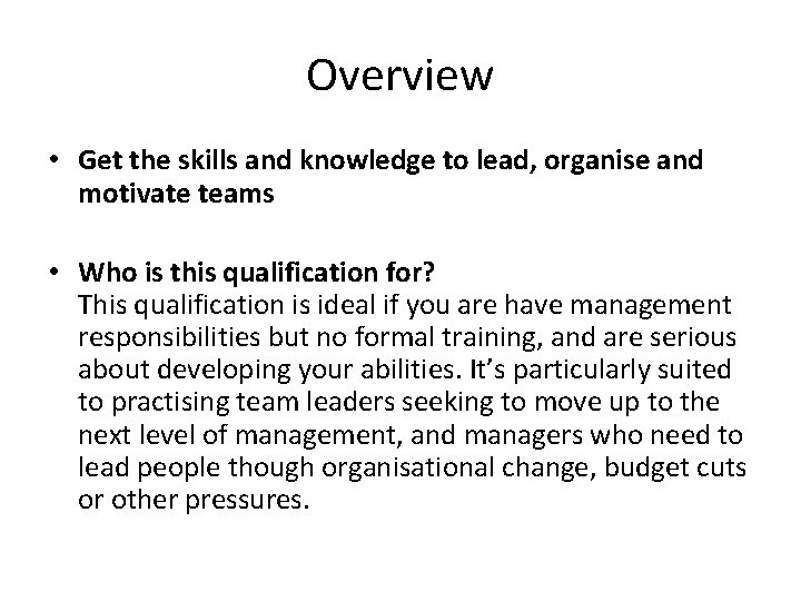 Overview • Get the skills and knowledge to lead, organise and motivate teams •