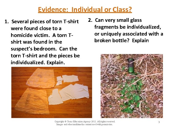 Evidence: Individual or Class? 1. Several pieces of torn T-shirt were found close to