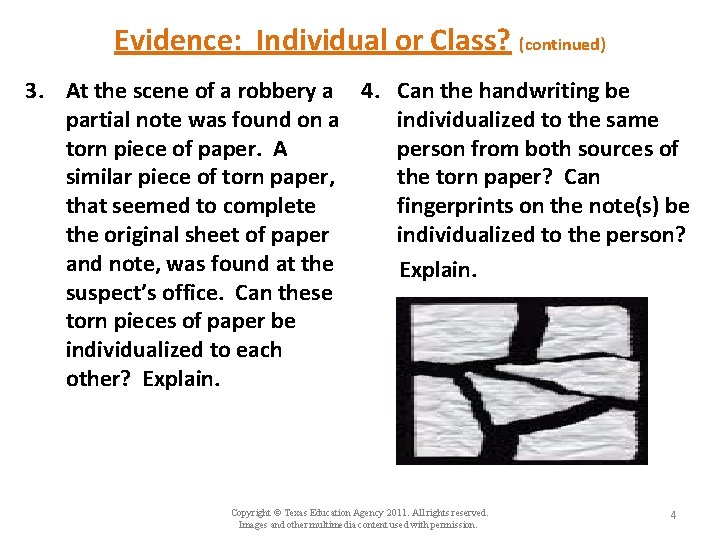 Evidence: Individual or Class? (continued) 3. At the scene of a robbery a 4.