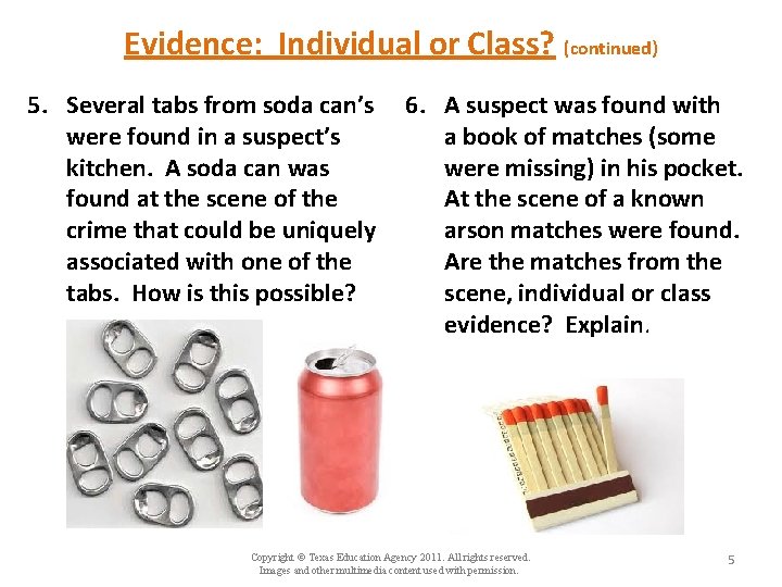 Evidence: Individual or Class? (continued) 5. Several tabs from soda can’s were found in