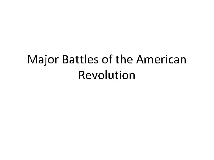 Major Battles of the American Revolution 