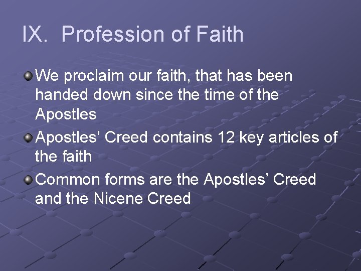 IX. Profession of Faith We proclaim our faith, that has been handed down since