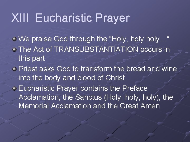 XIII Eucharistic Prayer We praise God through the “Holy, holy…” The Act of TRANSUBSTANTIATION