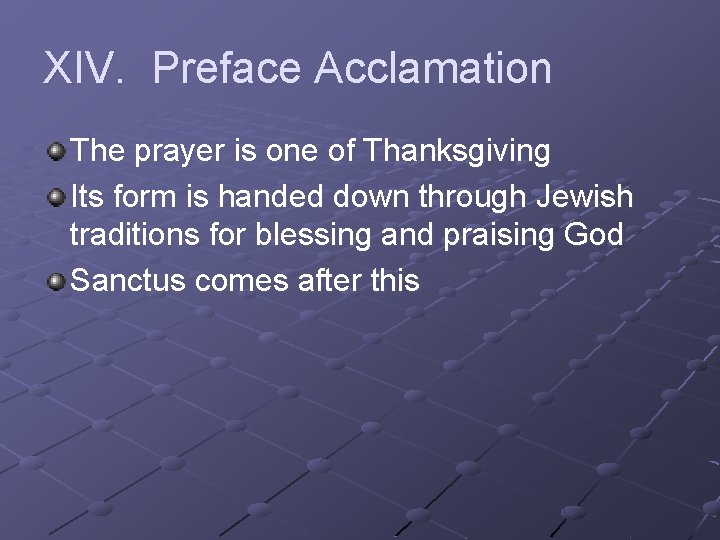 XIV. Preface Acclamation The prayer is one of Thanksgiving Its form is handed down