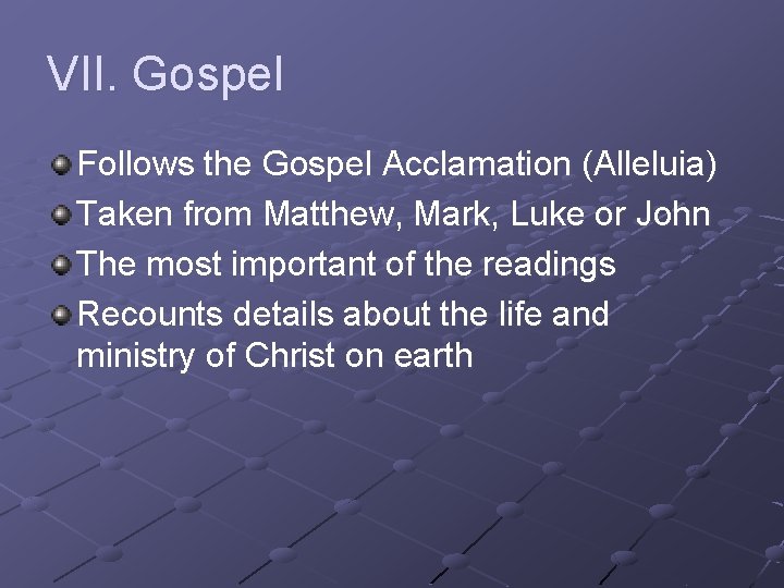 VII. Gospel Follows the Gospel Acclamation (Alleluia) Taken from Matthew, Mark, Luke or John