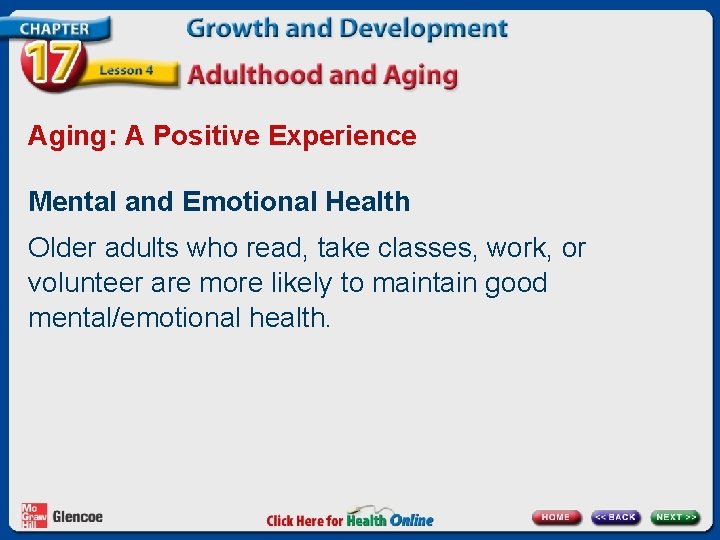 Aging: A Positive Experience Mental and Emotional Health Older adults who read, take classes,