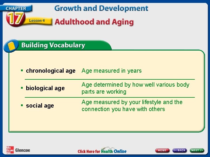 § chronological age Age measured in years § biological age Age determined by how