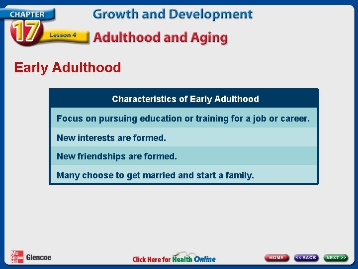 Early Adulthood Characteristics of Early Adulthood Focus on pursuing education or training for a