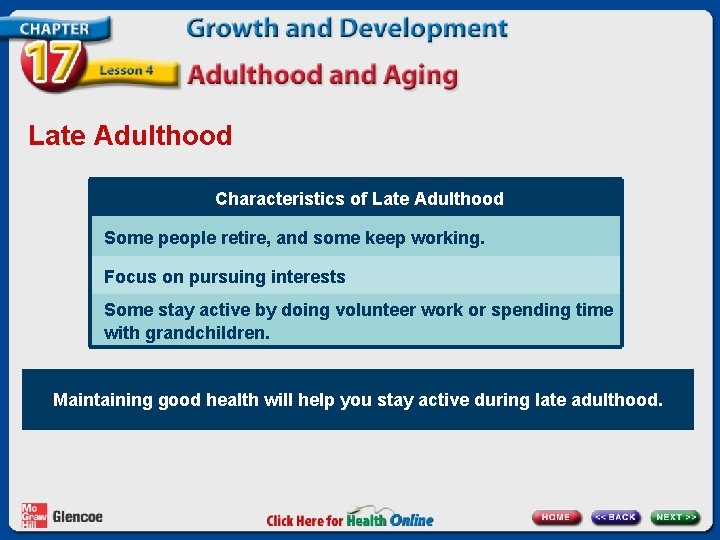 Late Adulthood Characteristics of Late Adulthood Some people retire, and some keep working. Focus