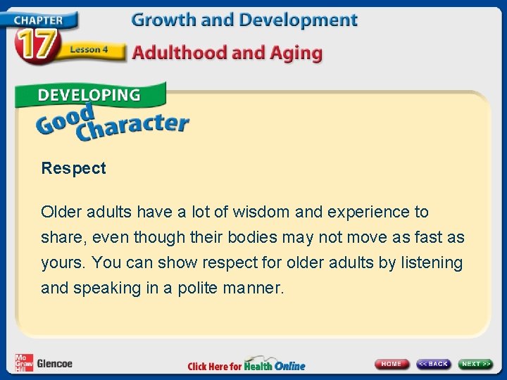 Respect Older adults have a lot of wisdom and experience to share, even though