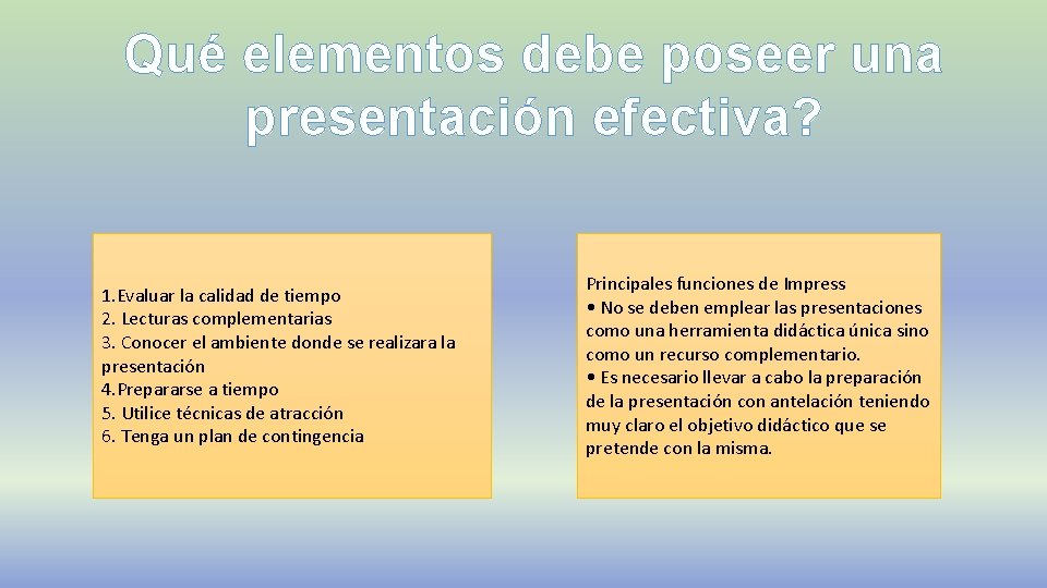 Qué elementos debe poseer una presentación efectiva? 1. Evaluar la calidad de tiempo 2.