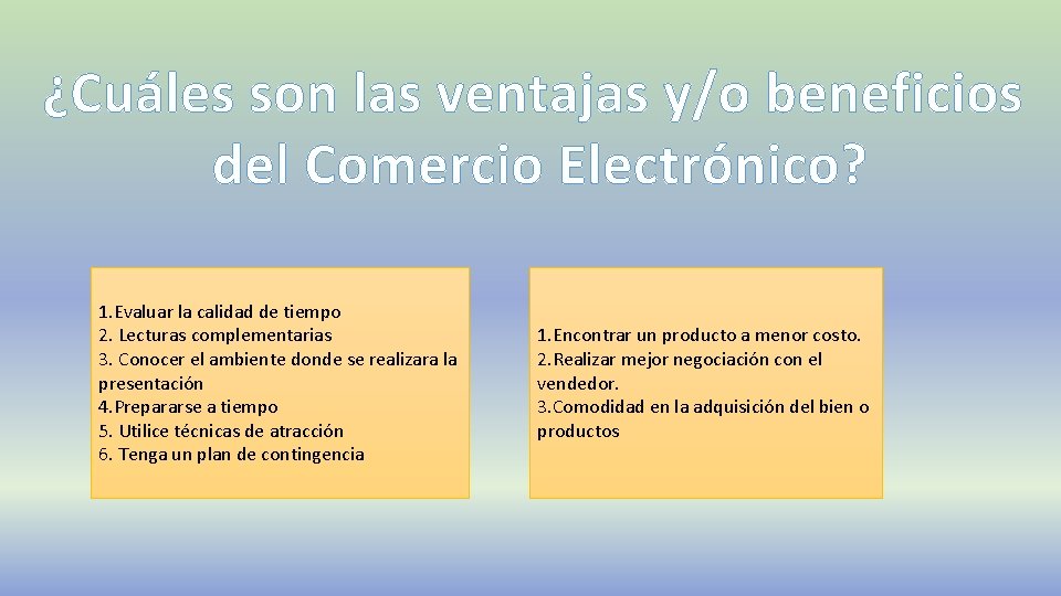 ¿Cuáles son las ventajas y/o beneficios del Comercio Electrónico? 1. Evaluar la calidad de