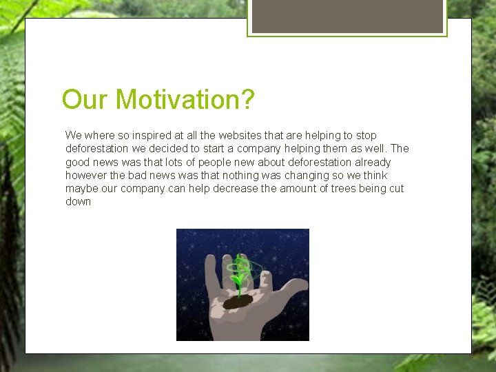 Our Motivation? We where so inspired at all the websites that are helping to