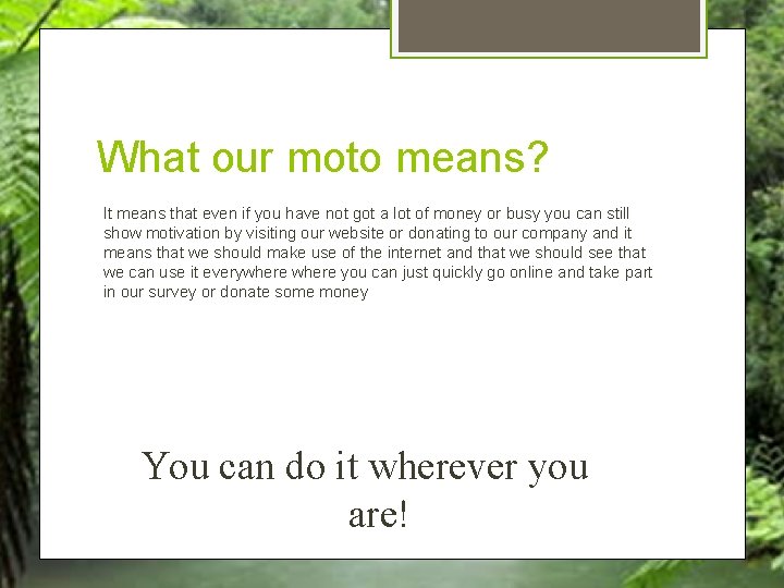 What our moto means? It means that even if you have not got a