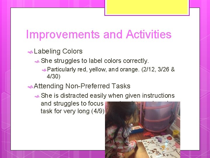 Improvements and Activities Labeling She Colors struggles to label colors correctly. Particularly red, yellow,