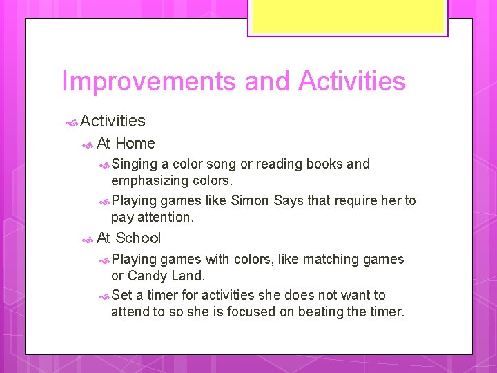 Improvements and Activities At Home Singing a color song or reading books and emphasizing