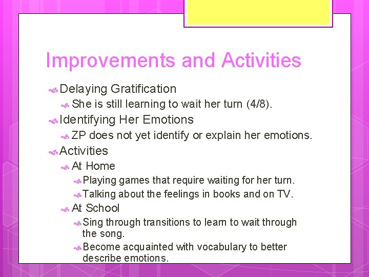 Improvements and Activities Delaying She Gratification is still learning to wait her turn (4/8).