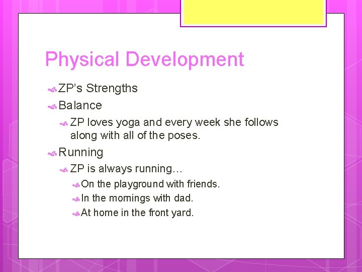 Physical Development ZP’s Strengths Balance ZP loves yoga and every week she follows along