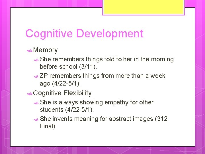 Cognitive Development Memory She remembers things told to her in the morning before school