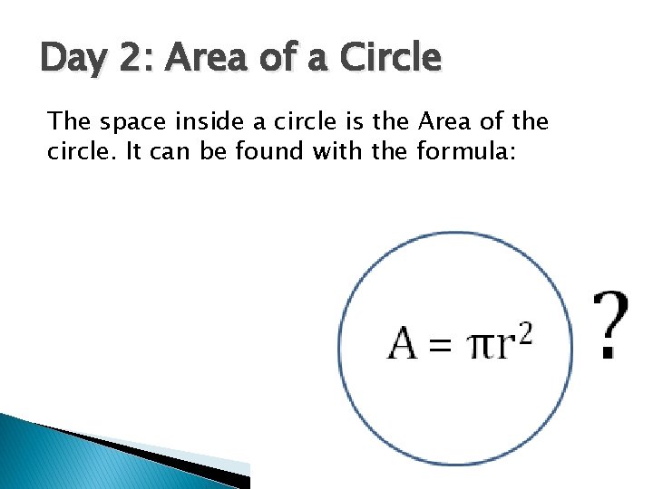 Day 2: Area of a Circle The space inside a circle is the Area