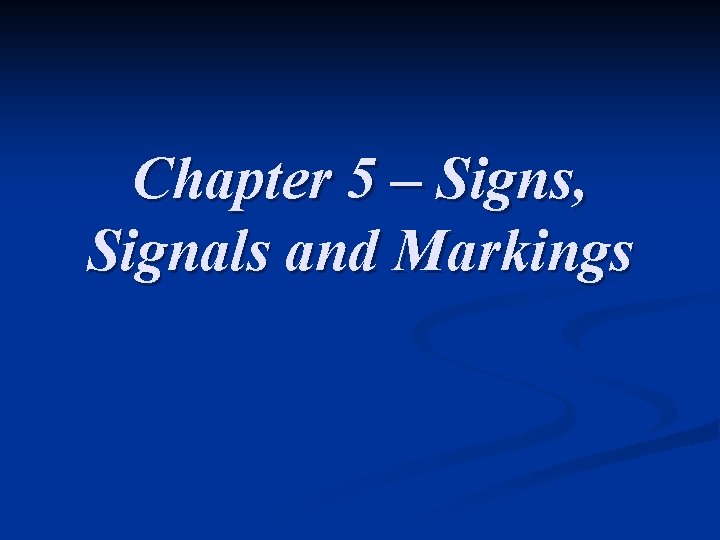 Chapter 5 – Signs, Signals and Markings 
