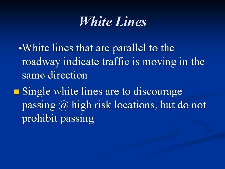 White Lines • White lines that are parallel to the roadway indicate traffic is